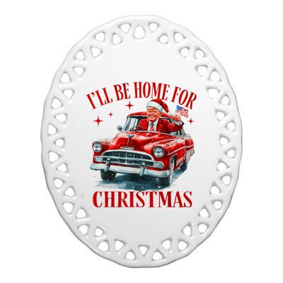 Trump ILl Be Home For Christmas Funny Xmas Ceramic Oval Ornament