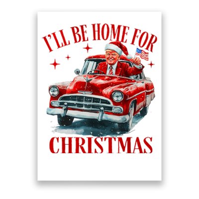 Trump ILl Be Home For Christmas Funny Xmas Poster