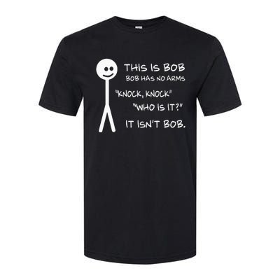 This Is Bob He Has No Arms Funny Knock Knock Sarcastic Humor Softstyle CVC T-Shirt