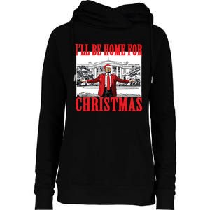 Trump ILl Be Home For Christmas Womens Funnel Neck Pullover Hood