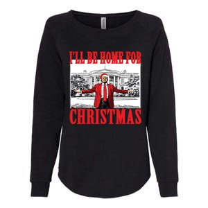 Trump ILl Be Home For Christmas Womens California Wash Sweatshirt