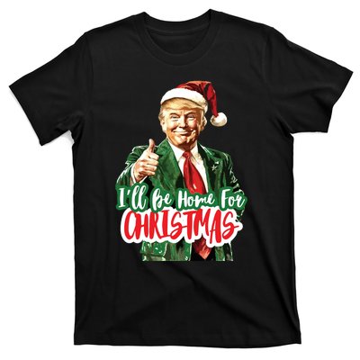 Trump ILl Be Home For Christmas T-Shirt