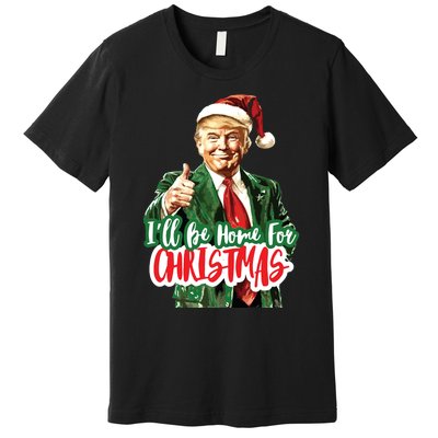 Trump ILl Be Home For Christmas Premium T-Shirt