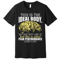 The Ideal Body You May Not Like It Tardigrade Moss Piglet Premium T-Shirt