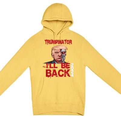 Trumpinator I'll Be Back 2024 Premium Pullover Hoodie