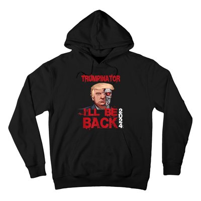 Trumpinator I'll Be Back 2024 Hoodie