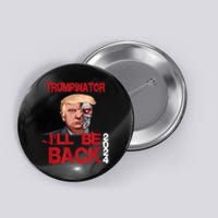 Trumpinator I'll Be Back 2024 Button