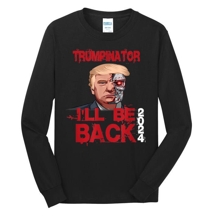 Trumpinator I'll Be Back 2024 Tall Long Sleeve T-Shirt