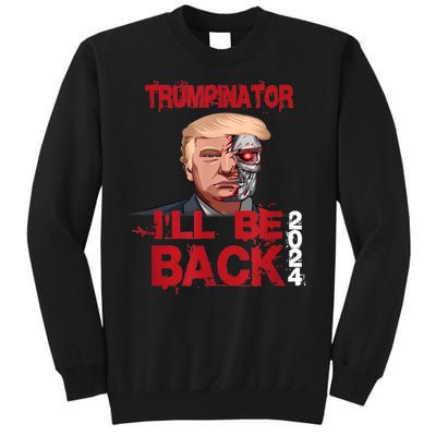 Trumpinator I'll Be Back 2024 Tall Sweatshirt