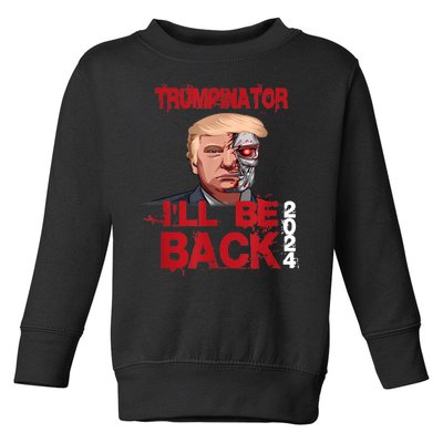 Trumpinator I'll Be Back 2024 Toddler Sweatshirt