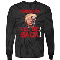 Trumpinator I'll Be Back 2024 Tie-Dye Long Sleeve Shirt