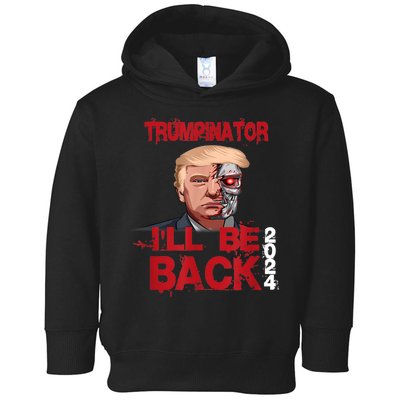 Trumpinator I'll Be Back 2024 Toddler Hoodie