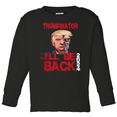 Trumpinator I'll Be Back 2024 Toddler Long Sleeve Shirt