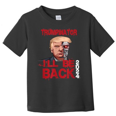 Trumpinator I'll Be Back 2024 Toddler T-Shirt