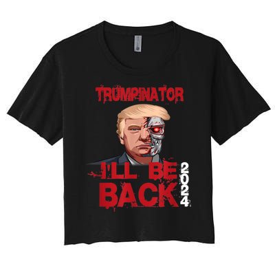 Trumpinator I'll Be Back 2024 Women's Crop Top Tee