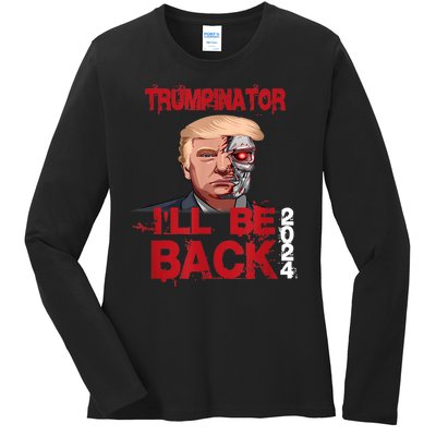 Trumpinator I'll Be Back 2024 Ladies Long Sleeve Shirt