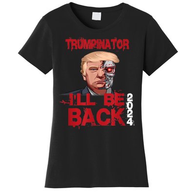 Trumpinator I'll Be Back 2024 Women's T-Shirt