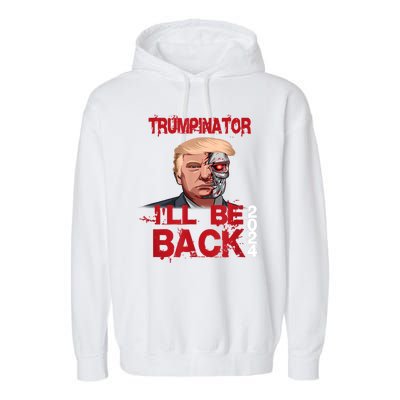 Trumpinator I'll Be Back 2024 Garment-Dyed Fleece Hoodie