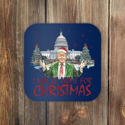 Trump Ill Be Home For Christmas White House Festive Holiday Coaster