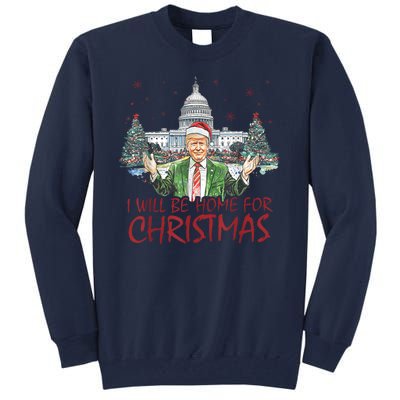 Trump Ill Be Home For Christmas White House Festive Holiday Tall Sweatshirt