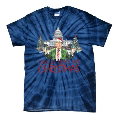 Trump Ill Be Home For Christmas White House Festive Holiday Tie-Dye T-Shirt