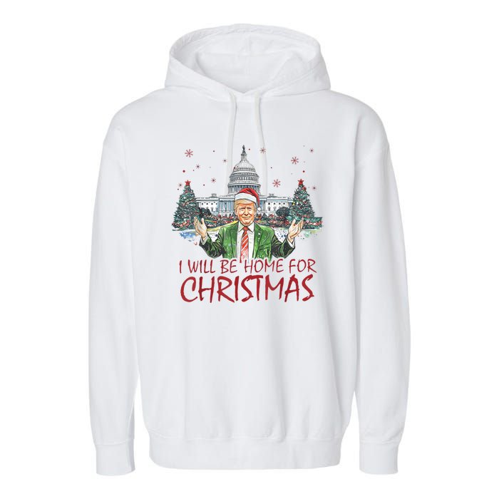 Trump Ill Be Home For Christmas White House Festive Holiday Garment-Dyed Fleece Hoodie