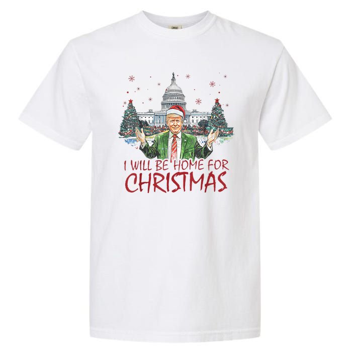 Trump Ill Be Home For Christmas White House Festive Holiday Garment-Dyed Heavyweight T-Shirt