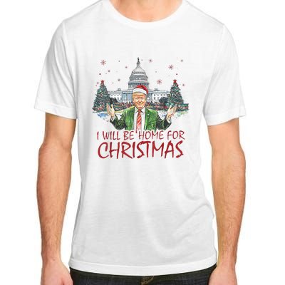 Trump Ill Be Home For Christmas White House Festive Holiday Adult ChromaSoft Performance T-Shirt