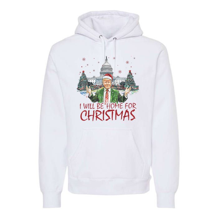 Trump Ill Be Home For Christmas White House Festive Holiday Premium Hoodie