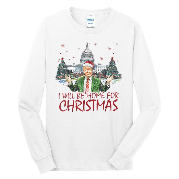 Trump Ill Be Home For Christmas White House Festive Holiday Tall Long Sleeve T-Shirt