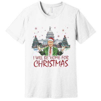Trump Ill Be Home For Christmas White House Festive Holiday Premium T-Shirt
