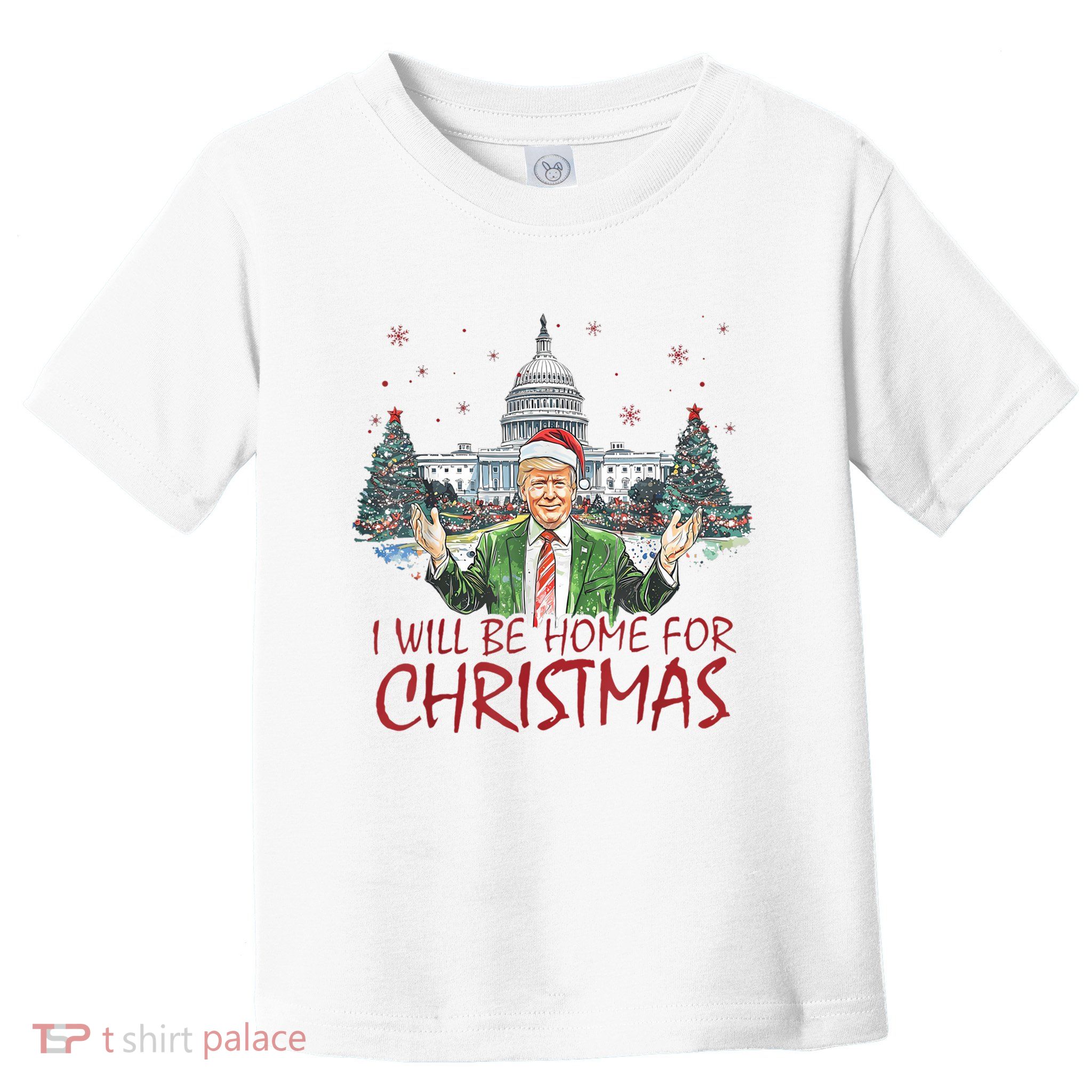 Trump Ill Be Home For Christmas White House Festive Holiday Toddler T-Shirt