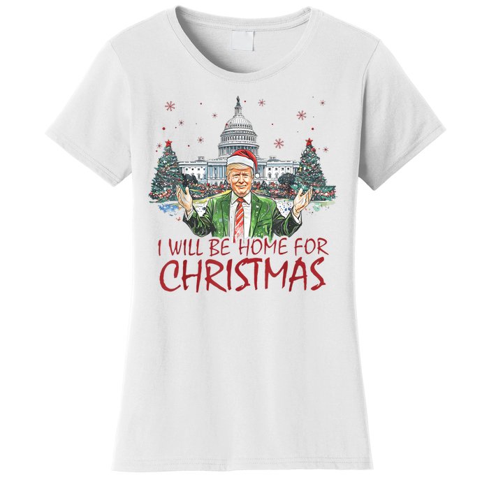 Trump Ill Be Home For Christmas White House Festive Holiday Women's T-Shirt