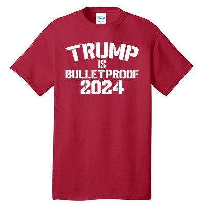 Trump Is Bulletproof 2024 Fight Election Tall T-Shirt