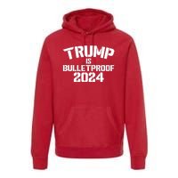 Trump Is Bulletproof 2024 Fight Election Premium Hoodie