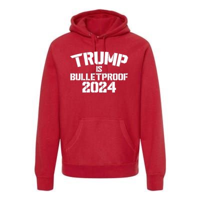 Trump Is Bulletproof 2024 Fight Election Premium Hoodie