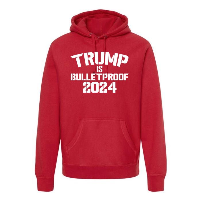 Trump Is Bulletproof 2024 Fight Election Premium Hoodie