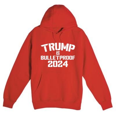 Trump Is Bulletproof 2024 Fight Election Premium Pullover Hoodie