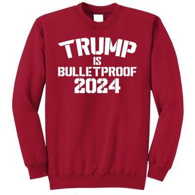 Trump Is Bulletproof 2024 Fight Election Tall Sweatshirt