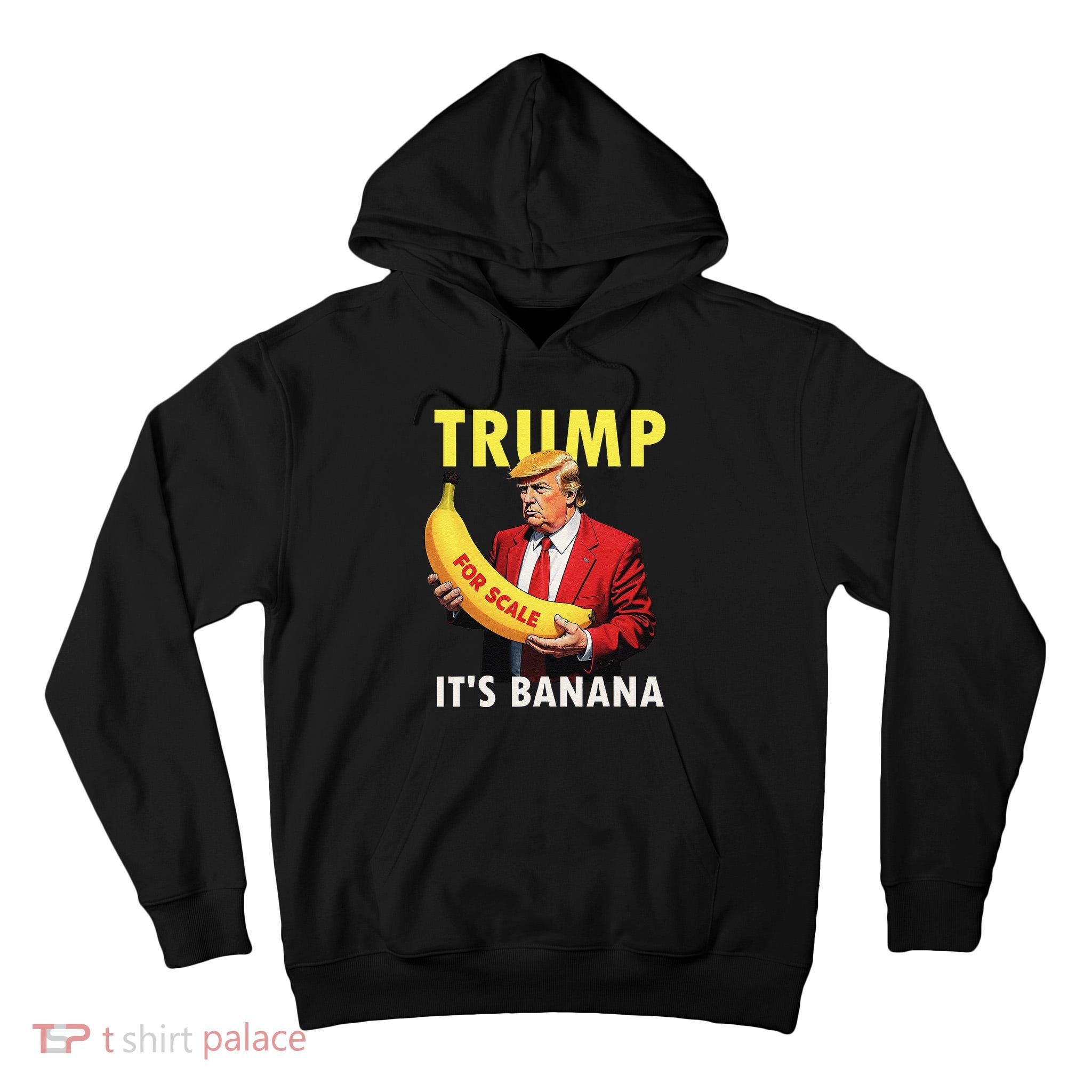Trump ItS Banana Starship Funny Tall Hoodie