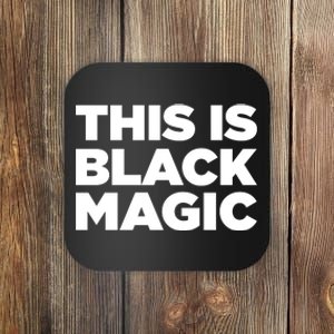 This Is Black Magic Black History Month Coaster