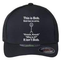 This Is Bob Bob Has No Arms Sarcastic Funny Flexfit Unipanel Trucker Cap