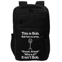 This Is Bob Bob Has No Arms Sarcastic Funny Impact Tech Backpack