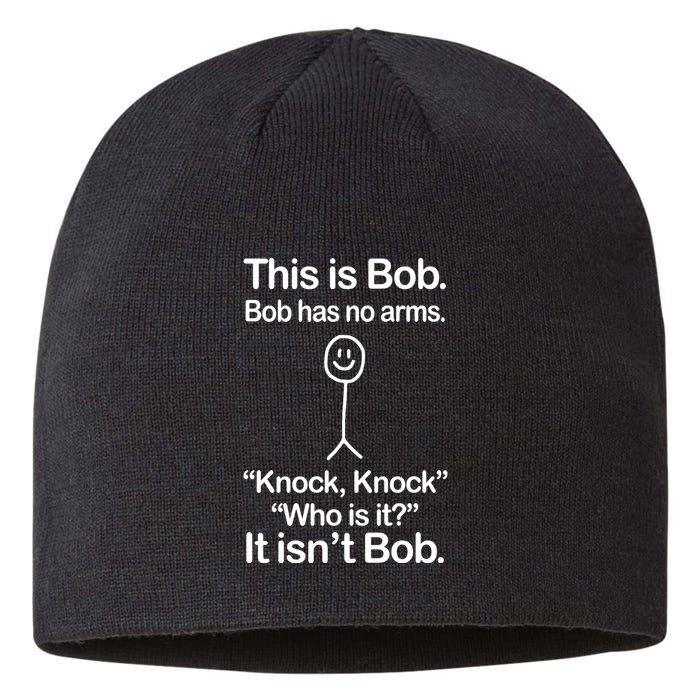 This Is Bob Bob Has No Arms Sarcastic Funny Sustainable Beanie
