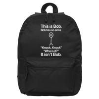 This Is Bob Bob Has No Arms Sarcastic Funny 16 in Basic Backpack