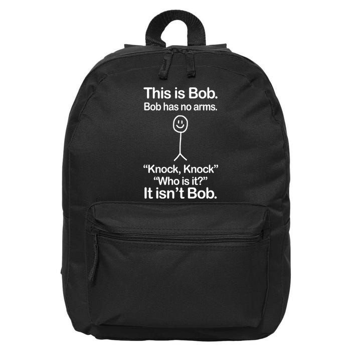 This Is Bob Bob Has No Arms Sarcastic Funny 16 in Basic Backpack
