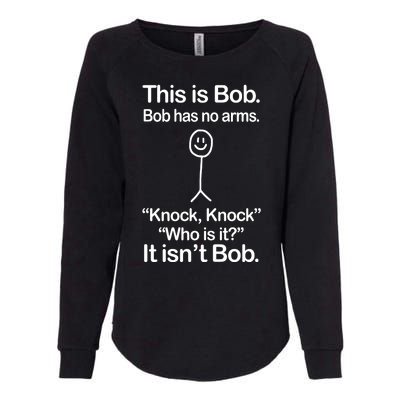 This Is Bob Bob Has No Arms Sarcastic Funny Womens California Wash Sweatshirt