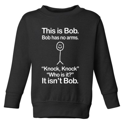 This Is Bob Bob Has No Arms Sarcastic Funny Toddler Sweatshirt