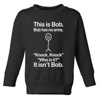This Is Bob Bob Has No Arms Sarcastic Funny Toddler Sweatshirt