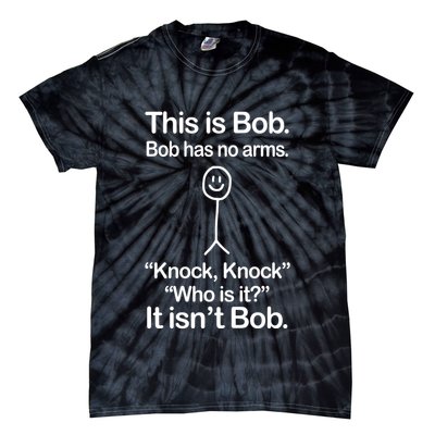 This Is Bob Bob Has No Arms Sarcastic Funny Tie-Dye T-Shirt